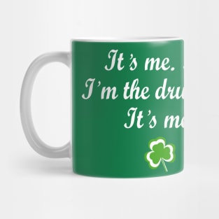 It's Me. Hi. I'm The Drunkest. It's Me Shamrock Patrick's Day Mug